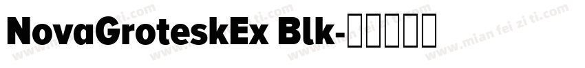 NovaGroteskEx Blk字体转换